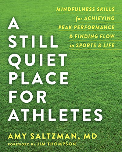Télécharger A Still Quiet Place for Athletes: Mindfulness Skills for Achieving Peak Performance and Finding Flow Gratuit
