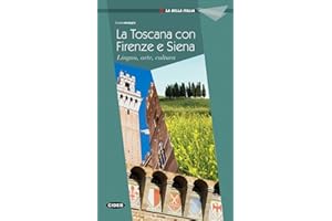 Firenze, Siena e la Toscana: Lingua, arte, cucina (La Bella Italia)