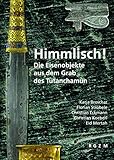 Himmlisch!: Die Eisenobjekte aus dem Grab des Tutanchamun (Römisch Germanisches Zentralmuseum / Mosaiksteine - Forschungen am Römisch-Germanischen Zentralmuseum, Band 15) - Katja Broschat