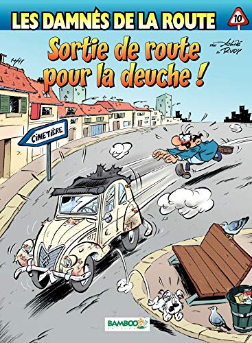 Les damnés de la route - Tome 10 - Sortie de route pour la deuche ! Les damnés de la route - Tome 10 - Sortie de route pour la deuche !