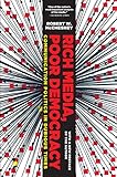 Image de Rich Media, Poor Democracy: Communication Politics in Dubious Times