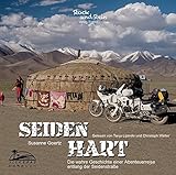 Seidenhart - Das Hörbuch: Die wahre Geschichte einer Abenteuerreise entlang der Seidenstraße by 