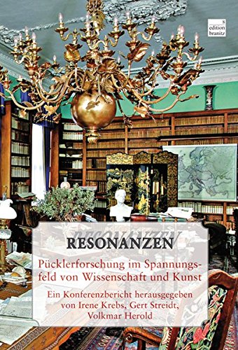 Preisvergleich Produktbild Resonanzen. Pücklerforschung im Spannungsfeld von Wissenschaften und Kunst.: Ein Konferenzbericht