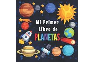 MI PRIMER LIBRO DE PLANETAS: 3-5, 5-8 Años|Curiosidades del Sistema Solar para los pequeños|Explora los increíbles datos del Espacio Exterior y las ... contar y colorear| Gran libro del espacio