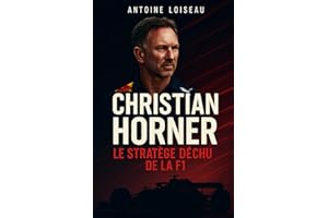 Christian Horner – Le Stratège Déchu de la F1: Les secrets d’un règne, les coulisses d’un départ et la vérité derrière la chute du patron de Red Bull Racing
