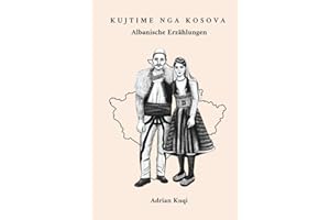 Kujtime nga Kosova: Albanische Erzählungen