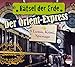 Rätsel der Erde: Der Orient-Express. Luxus, Krimi, Spionage by