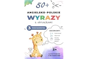 50+ Proste Angielskie Polskie Wyrazy z Obrazkami! Kolorowanie, Wycinanie i Nauka przez zabawę dla dzieci 3+ Część 3 Przeciwieństwa: 50+ Easy English ... Activitybook for Toddlers Part 3 Opposites