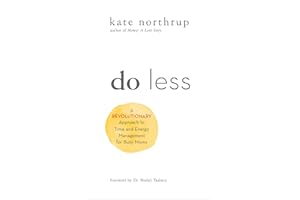 Do Less: A Revolutionary Approach to Time and Energy Management for Ambitious Women. Forew. by Shefali Tsabary