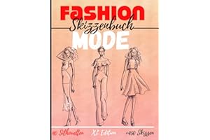 Mode Skizzenbuch: XL Edition +450 Figurenschablone mit leicht gezeichneten Schaufensterpuppen zum Zeichnen von Kleidung für Modedesigner und Stylisten