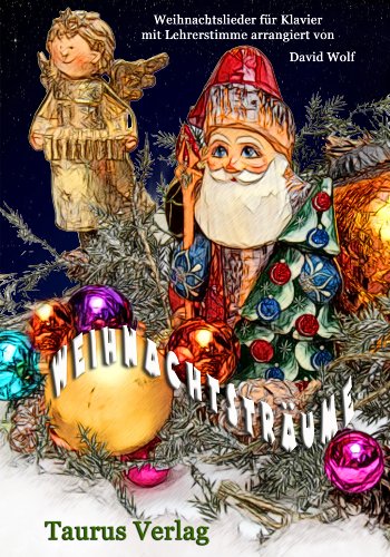 Preisvergleich Produktbild Die schönsten Weihnachtslieder:Weihnachtsträume für Klavier mit Lehrerstimme, sehr leicht gesetzt, mit vielen farbigen Bildern und Text