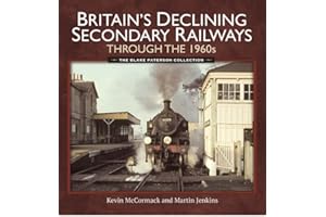 Britain's Declining Secondary Railways Through the 1960s: The Blake Paterson Collection
