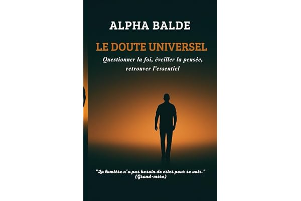 Le doute universel: Questionner la foi, éveiller la pensée, retrouver l’essentiel
