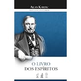 O Livro dos Esp&iacute;ritos: Princ&iacute;pios da Doutrina Esp&iacute;rita