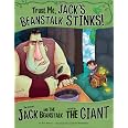 Trust Me, Jack's Beanstalk Stinks!: The Story of Jack and the Beanstalk ...