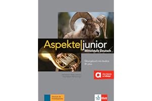 Aspekte junior B1+ Ubungsbuch mit Audios zum Download: Mittelstufe Deutsch. Übungsbuch mit Audios