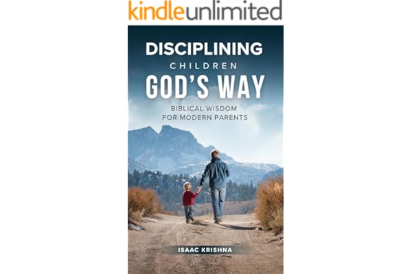 Disciplining Children God’s Way: Biblical Wisdom for Modern Parents (Christian Parenting)