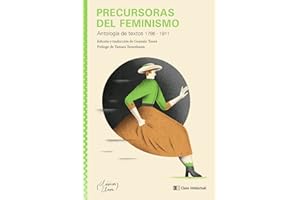 Precursoras del feminismo: Antología de textos 1786 - 1911: 1 (CLASICOS CLAVE FEMINISMO)
