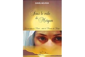 Sous le voile de Meryem - La vie secrète de Marie... selon la Mémoire du Temps