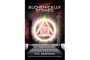 Alchemically Stoned: The Psychedelic Secret of Freemasonry