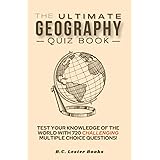 The Ultimate Geography Quiz Book: Test Your Knowledge Of The World With 720 Challenging Multiple Choice Questions! A Great Gi