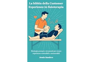 La bibbia della Customer Experience in fisioterapia: Dal lettino alla leadership