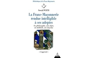 Franc-maçonnerie rendue intelligible à ses adeptes, tome 1. L'apprenti