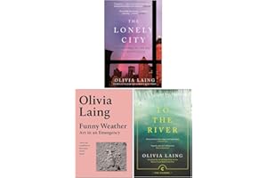 Olivia Laing Collection 3 Books Set (The Lonely City, Funny Weather Art in an Emergency, To the River)