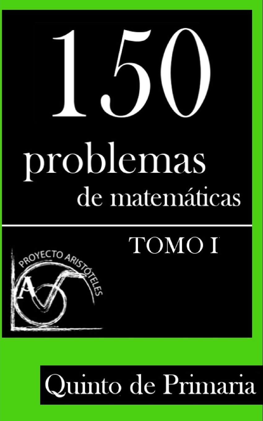 150 Problemas de Matemáticas para Quinto de Primaria : Volume 1