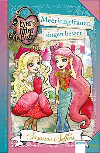 Preisvergleich Produktbild Ever After High (6). Meerjungfrauen singen besser