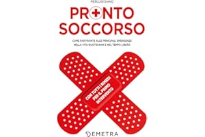 Pronto Soccorso: Come far fronte alle principali emergenze nella vita quotidiana e nel tempo libero