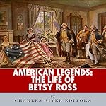 American Legends: The Life of Betsy Ross