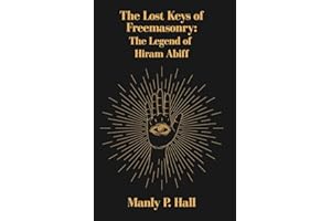 The Lost Keys of Freemasonry: The Legend of Hiram Abiff