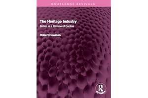 The Heritage Industry: Britain in a Climate of Decline (Routledge Revivals)