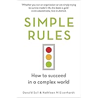 Simple Rules: How to Succeed in a Complex World