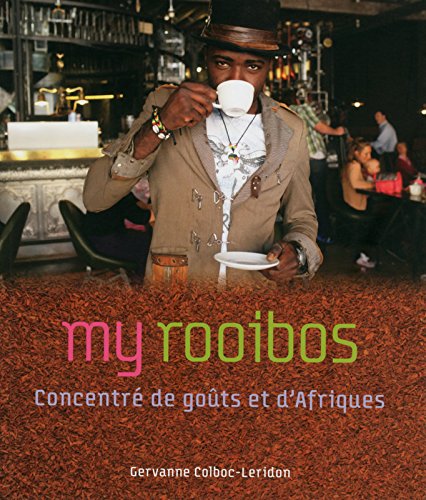 My rooibos: Concentré de goûts et d'Afriques francais My rooibos: Concentré de goûts et d'Afriques francais