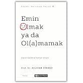 Emin Olmak ya da Ol(a)mamak
