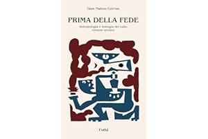 Prima della Fede: Antropologia e teologia del culto romano arcaico