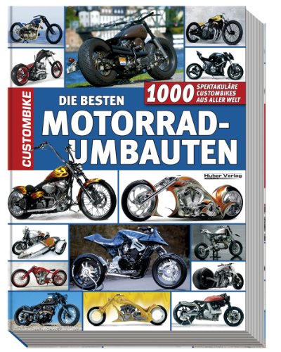 Download Die besten Motorradumbauten: 1000 spektakuläre Custombikes aus aller Welt Download Die besten Motorradumbauten: 1000 spektakuläre Custombikes aus aller Welt