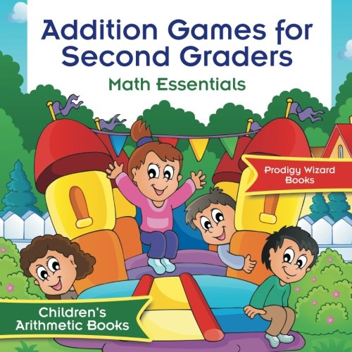 Addition Games for Second Graders Math Essentials | Children's Arithmetic Books
