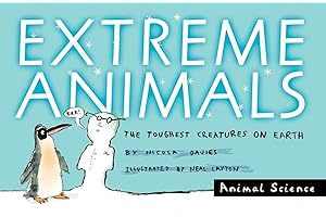 Extreme Animals: The Toughest Creatures on Earth (Animal Science)