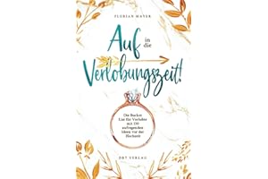 Auf in die Verlobungszeit!: Die Bucket List für Verlobte mit 150 aufregenden Ideen vor der Hochzeit
