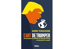 L'art de "trumper": Ou comment la politique de Donald Trump a contaminé le monde