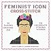 Feminist Icon Cross-Stitch: 30 Daring Designs to Celebrate Strong Women by Anna Fleiss, Lauren Mancuso