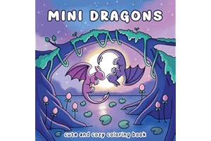 Mini Dragons: Cute and Cozy Coloring Book