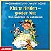 Kleine Helden - großer Mut. Neun Geschichten, die stark machen by 