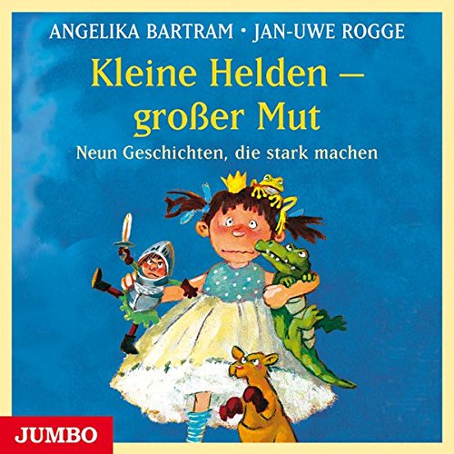 Kleine Helden - großer Mut. Neun Geschichten, die stark machen