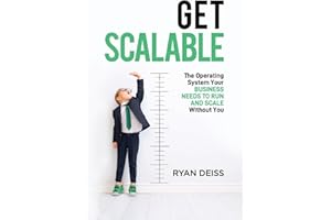 Get Scalable: The Operating System Your Business Needs To Run and Scale Without You