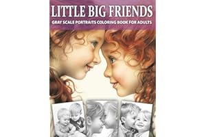Little Big Friends: Gray Scale Portraits Coloring Book For Adults