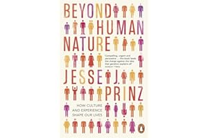 Beyond Human Nature: How Culture and Experience Shape Our Lives